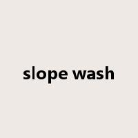 slope wash是什么意思