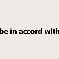 be in accord with是什么意思