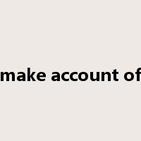 make account of是什么意思