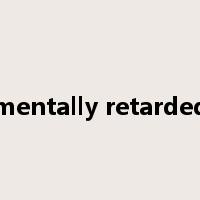 mentally retarded是什么意思