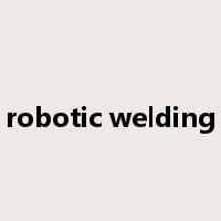robotic welding是什么意思