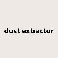 dust extractor是什么意思
