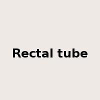 Rectal tube是什么意思
