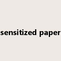 sensitized paper是什么意思