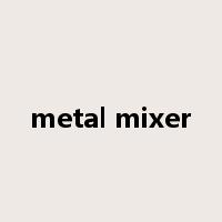 metal mixer是什么意思