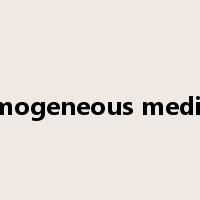 homogeneous medium是什么意思