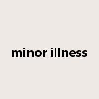 minor illness是什么意思