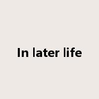 In later life是什么意思