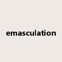 emasculation是什么意思