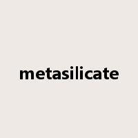 metasilicate是什么意思