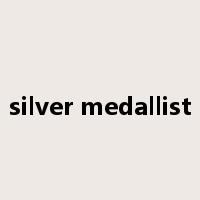 silver medallist是什么意思