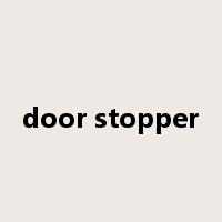 door stopper是什么意思