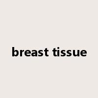 breast tissue是什么意思