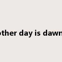 another day is dawning是什么意思