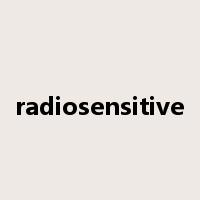 radiosensitive是什么意思
