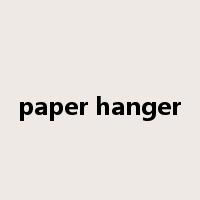 paper hanger是什么意思