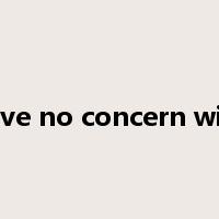 have no concern with是什么意思
