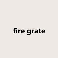 fire grate是什么意思