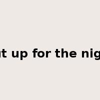 put up for the night是什么意思