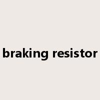 braking resistor是什么意思
