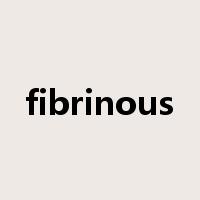 fibrinous是什么意思