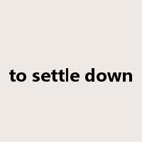 to settle down是什么意思