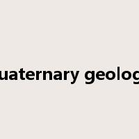 quaternary geology是什么意思