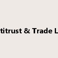 Antitrust & Trade Law是什么意思