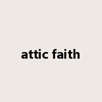 attic faith是什么意思