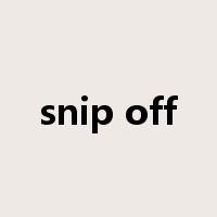 snip off是什么意思