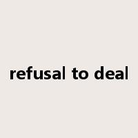 refusal to deal是什么意思