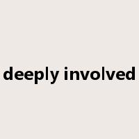 deeply involved是什么意思