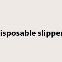 disposable slippers是什么意思