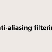 anti-aliasing filtering是什么意思