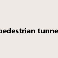pedestrian tunnel是什么意思