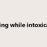 driving while intoxicated是什么意思
