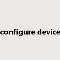 configure device是什么意思