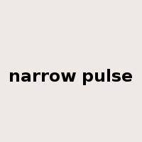 narrow pulse是什么意思