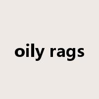 oily rags是什么意思