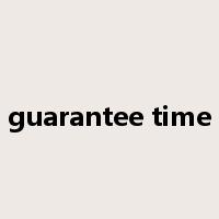 guarantee time是什么意思