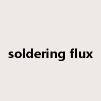 soldering flux是什么意思