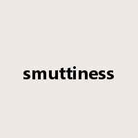 smuttiness是什么意思