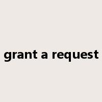 grant a request是什么意思