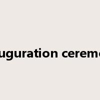 inauguration ceremony是什么意思