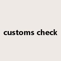 customs check是什么意思