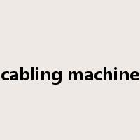 cabling machine是什么意思