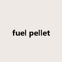 fuel pellet是什么意思