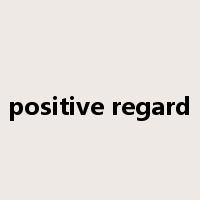 positive regard是什么意思