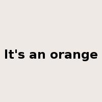 It's an orange是什么意思