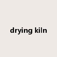 drying kiln是什么意思